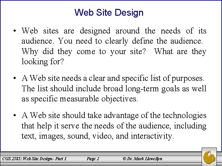 Web Site Design • Web sites are designed around the needs of its audience.