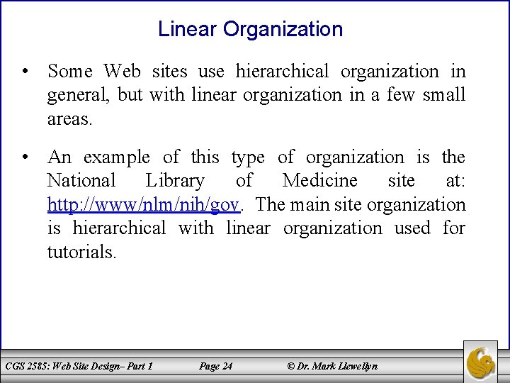 Linear Organization • Some Web sites use hierarchical organization in general, but with linear