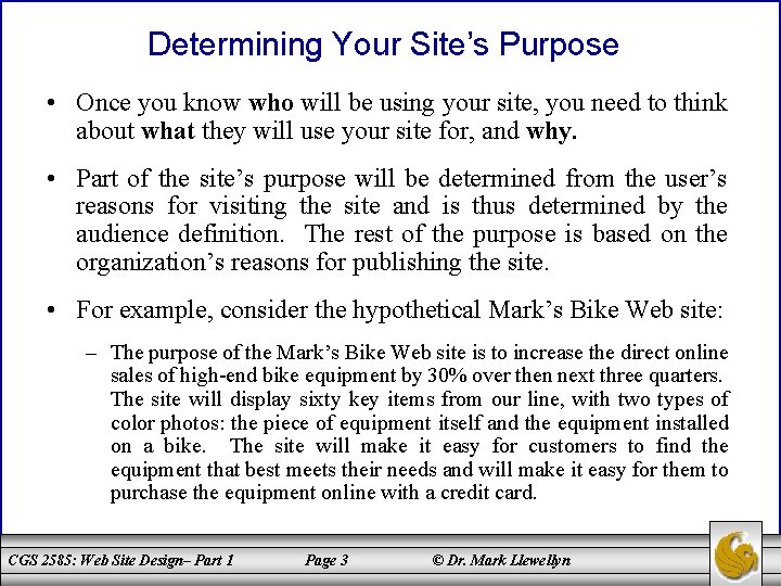 Determining Your Site’s Purpose • Once you know who will be using your site,