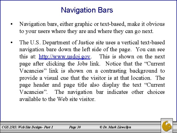 Navigation Bars • Navigation bars, either graphic or text-based, make it obvious to your