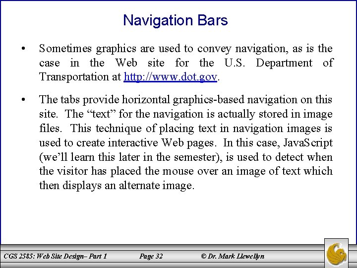 Navigation Bars • Sometimes graphics are used to convey navigation, as is the case