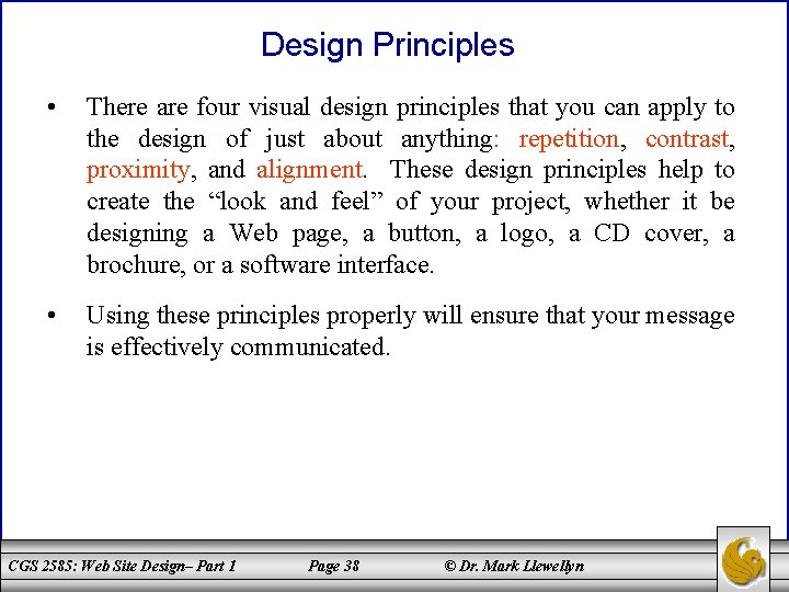 Design Principles • There are four visual design principles that you can apply to