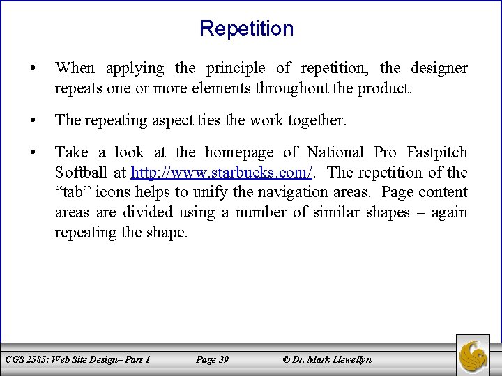 Repetition • When applying the principle of repetition, the designer repeats one or more