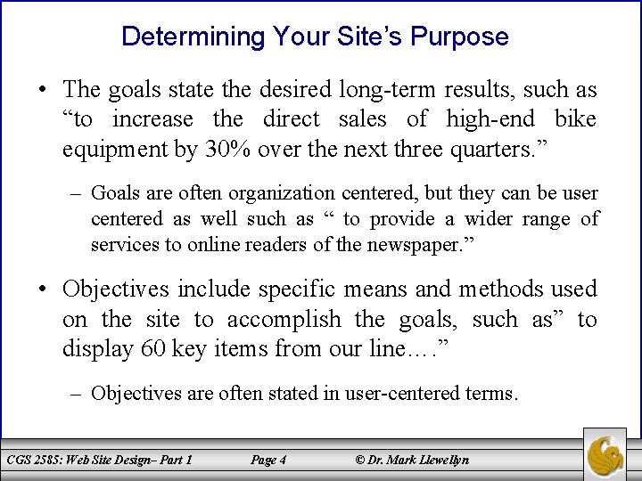 Determining Your Site’s Purpose • The goals state the desired long-term results, such as