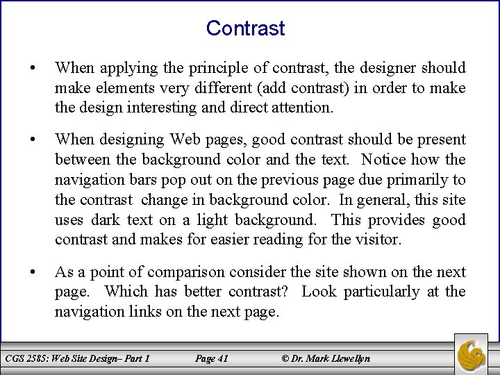 Contrast • When applying the principle of contrast, the designer should make elements very