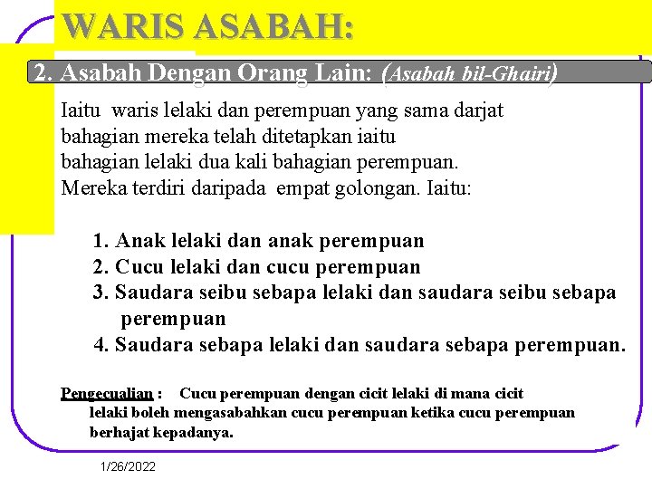 WARIS ASABAH: 2. Asabah Dengan Orang Lain: (Asabah bil-Ghairi) Iaitu waris lelaki dan perempuan