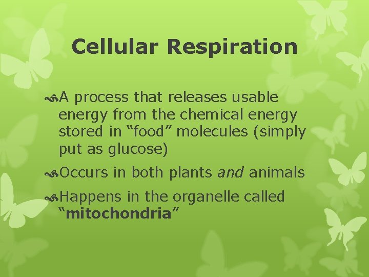 Cellular Respiration A process that releases usable energy from the chemical energy stored in