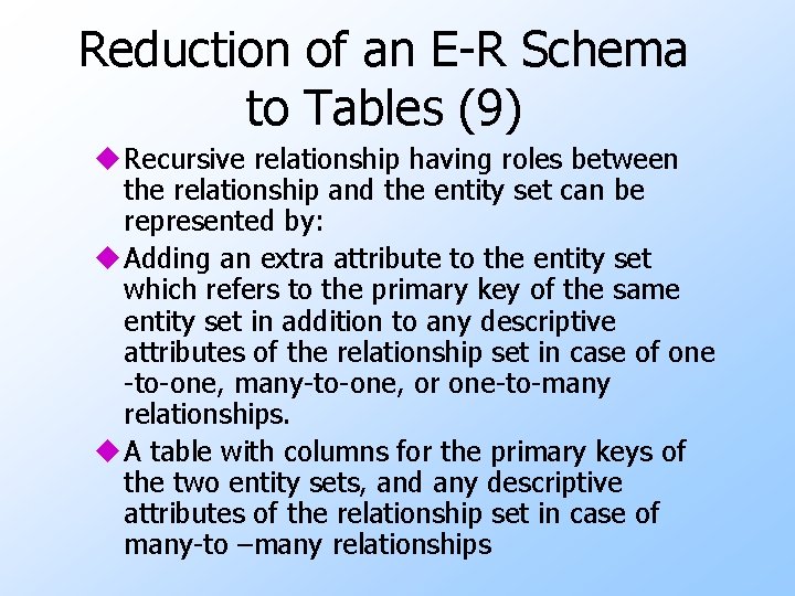 Reduction of an E-R Schema to Tables (9) u Recursive relationship having roles between