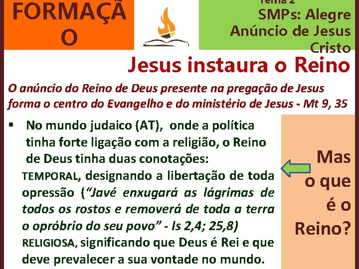 FORMAÇÃ O Tema 2 SMPs: Alegre Anúncio de Jesus Cristo Jesus instaura o Reino