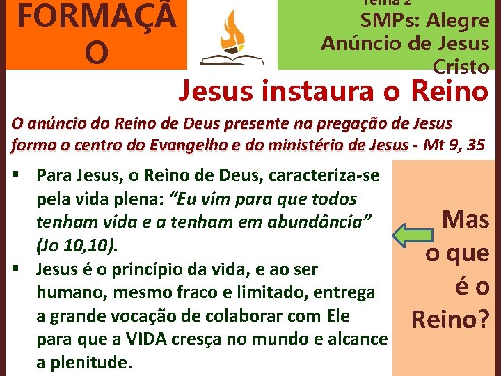 FORMAÇÃ O Tema 2 SMPs: Alegre Anúncio de Jesus Cristo Jesus instaura o Reino