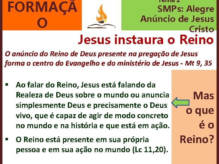 FORMAÇÃ O Tema 2 SMPs: Alegre Anúncio de Jesus Cristo Jesus instaura o Reino