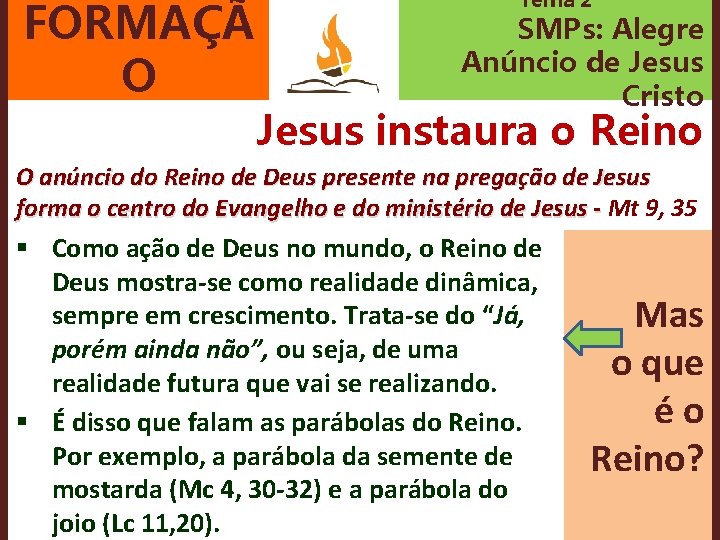 FORMAÇÃ O Tema 2 SMPs: Alegre Anúncio de Jesus Cristo Jesus instaura o Reino