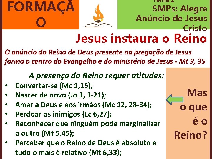 FORMAÇÃ O Tema 2 SMPs: Alegre Anúncio de Jesus Cristo Jesus instaura o Reino