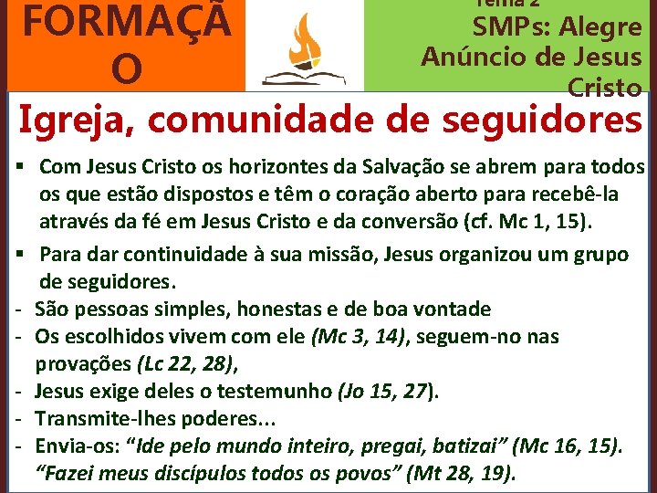 FORMAÇÃ O Tema 2 SMPs: Alegre Anúncio de Jesus Cristo Igreja, comunidade de seguidores