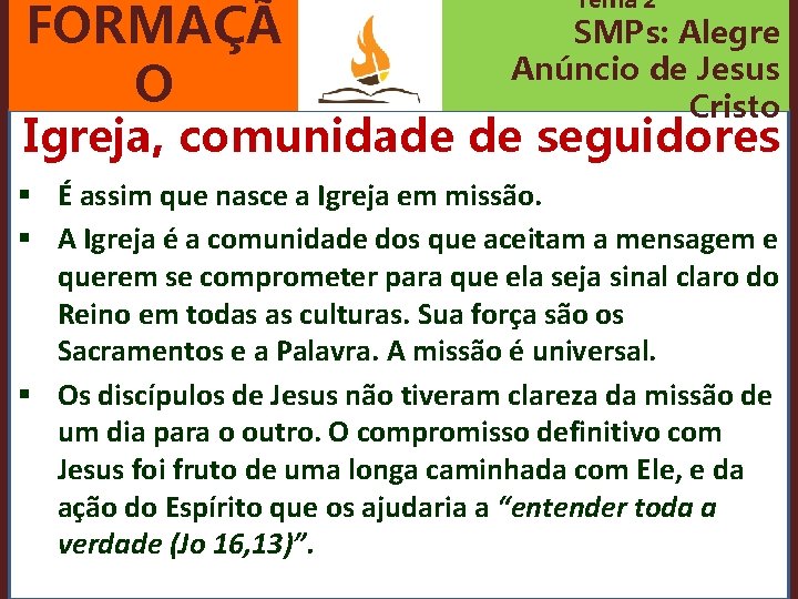 FORMAÇÃ O Tema 2 SMPs: Alegre Anúncio de Jesus Cristo Igreja, comunidade de seguidores