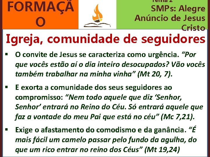 FORMAÇÃ O Tema 2 SMPs: Alegre Anúncio de Jesus Cristo Igreja, comunidade de seguidores