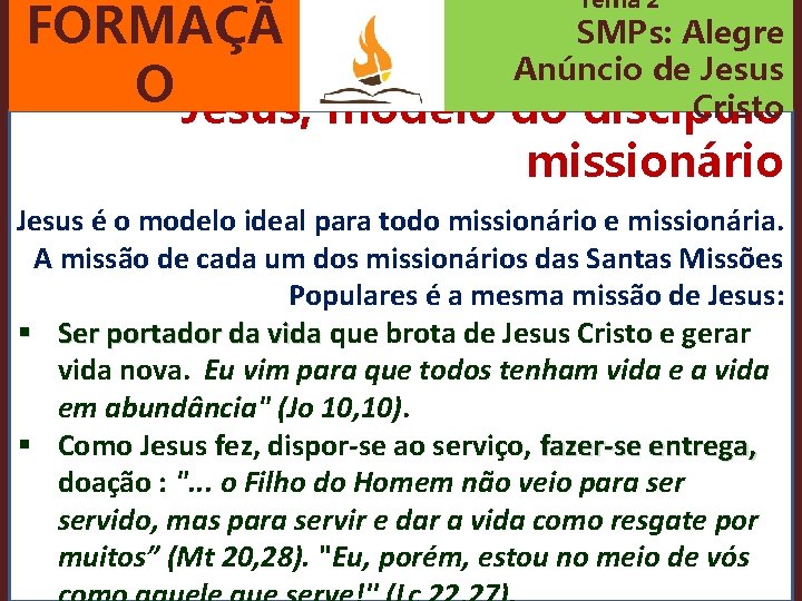 Tema 2 SMPs: Alegre FORMAÇÃ Anúncio de Jesus O Jesus, modelo do discípulo Cristo