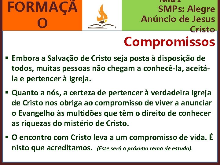 FORMAÇÃ O Tema 2 SMPs: Alegre Anúncio de Jesus Cristo Compromissos § Embora a