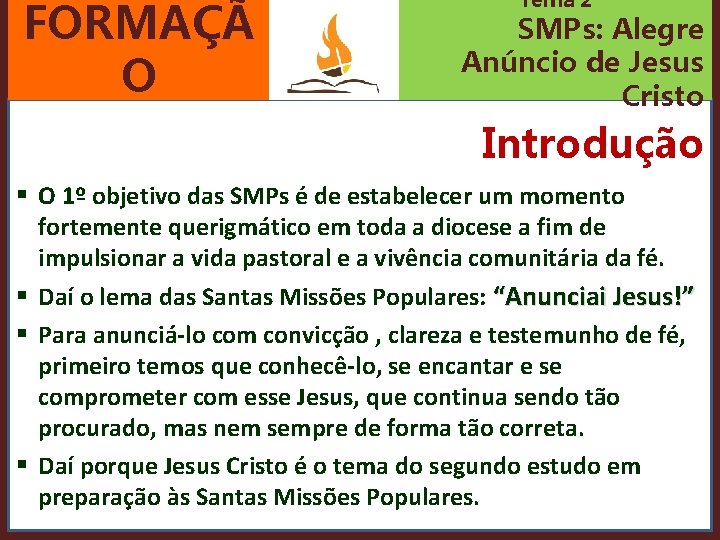 FORMAÇÃ O Tema 2 SMPs: Alegre Anúncio de Jesus Cristo Introdução § O 1º