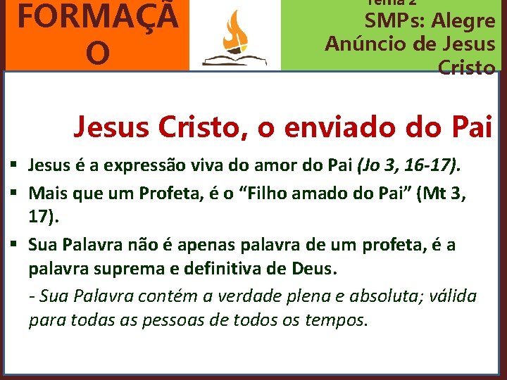 FORMAÇÃ O Tema 2 SMPs: Alegre Anúncio de Jesus Cristo, o enviado do Pai