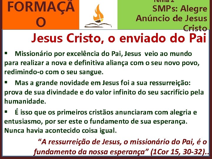 FORMAÇÃ O Tema 2 SMPs: Alegre Anúncio de Jesus Cristo, o enviado do Pai