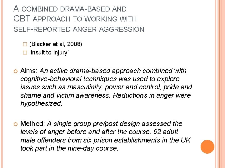 A COMBINED DRAMA-BASED AND CBT APPROACH TO WORKING WITH SELF-REPORTED ANGER AGGRESSION (Blacker et