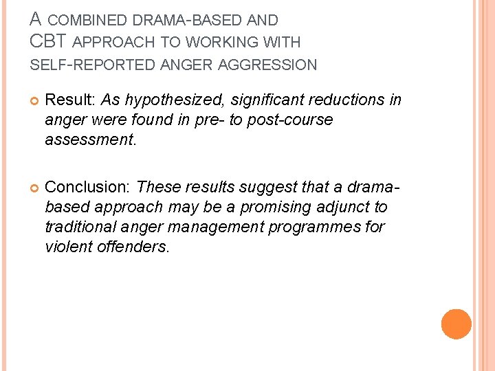 A COMBINED DRAMA-BASED AND CBT APPROACH TO WORKING WITH SELF-REPORTED ANGER AGGRESSION Result: As