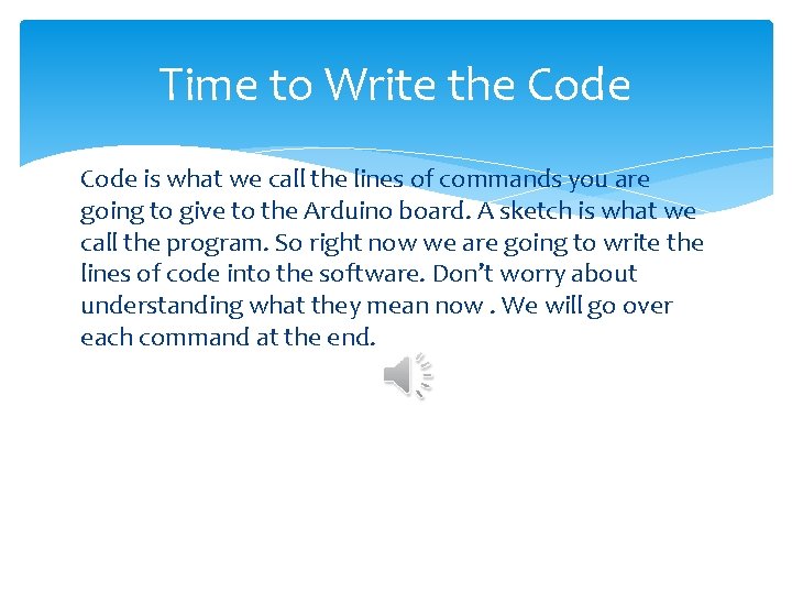 Time to Write the Code is what we call the lines of commands you Time to Write the Code is what we call the lines of commands you