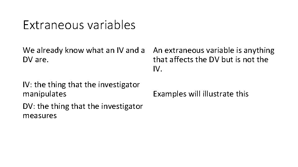 Extraneous variables We already know what an IV and a An extraneous variable is