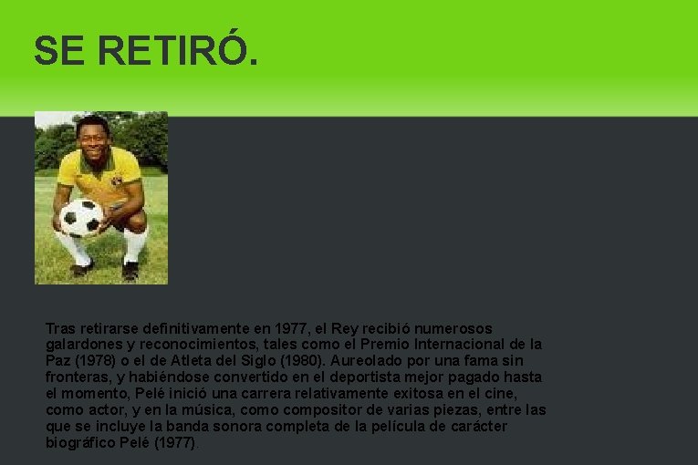 SE RETIRÓ. Tras retirarse definitivamente en 1977, el Rey recibió numerosos galardones y reconocimientos,