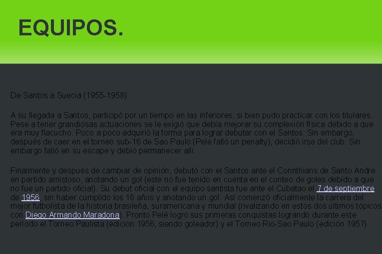 EQUIPOS. De Santos a Suecia (1955 -1958) A su llegada a Santos, participó por