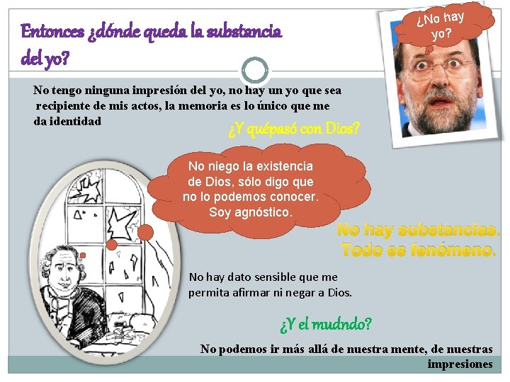 ¿No hay yo? Entonces ¿dónde queda la substancia del yo? No tengo ninguna impresión