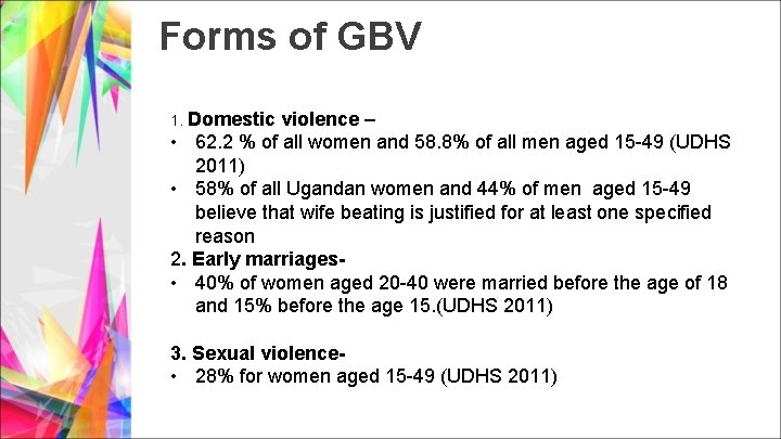 Forms of GBV 1. Domestic violence – • 62. 2 % of all women