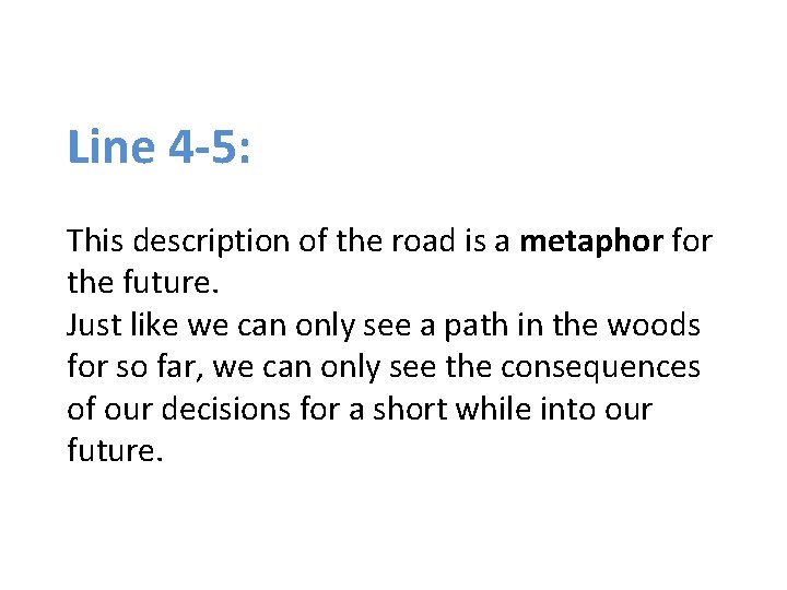Line 4 -5: This description of the road is a metaphor for the future.