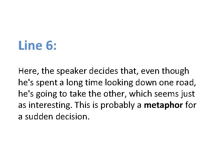 Line 6: Here, the speaker decides that, even though he's spent a long time