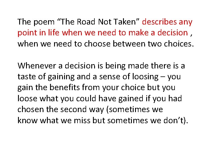 The poem “The Road Not Taken” describes any point in life when we need