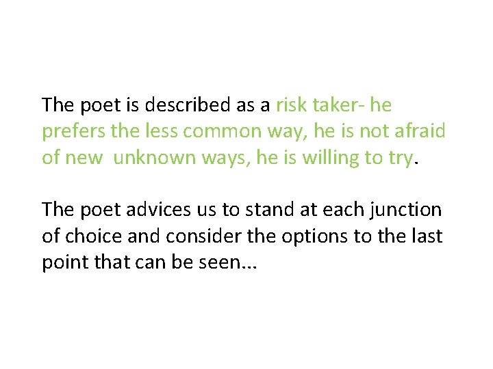 The poet is described as a risk taker- he prefers the less common way,