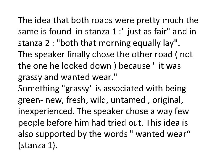The idea that both roads were pretty much the same is found in stanza