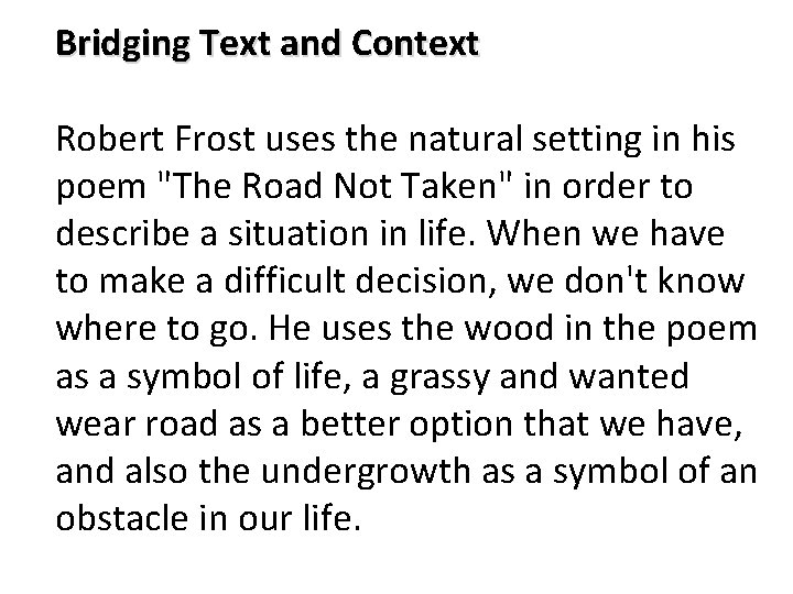 Bridging Text and Context Robert Frost uses the natural setting in his poem "The