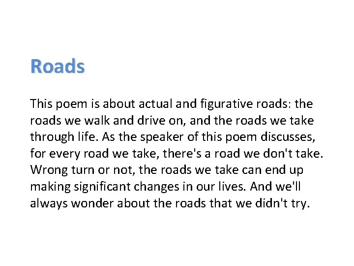 Roads This poem is about actual and figurative roads: the roads we walk and