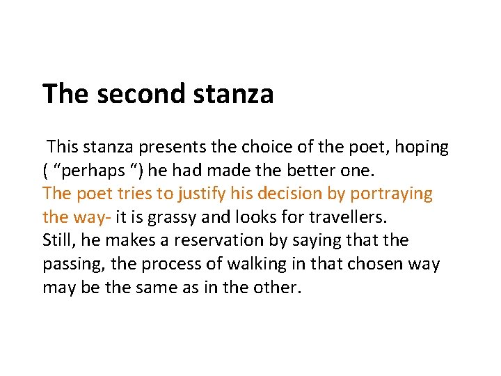 The second stanza This stanza presents the choice of the poet, hoping ( “perhaps