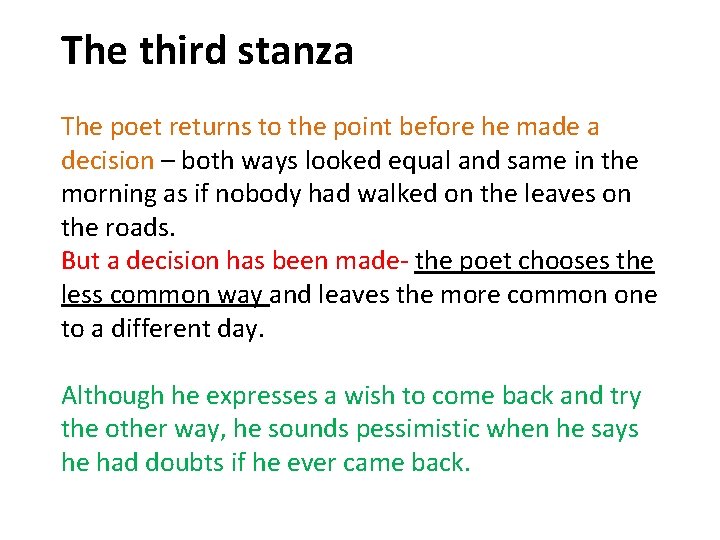 The third stanza The poet returns to the point before he made a decision