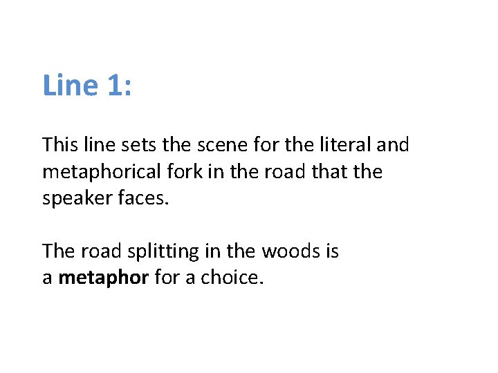 Line 1: This line sets the scene for the literal and metaphorical fork in