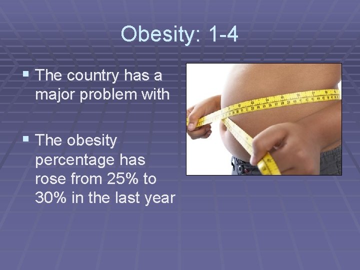 Obesity: 1 -4 § The country has a major problem with § The obesity