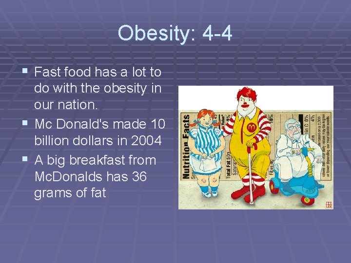 Obesity: 4 -4 § Fast food has a lot to do with the obesity