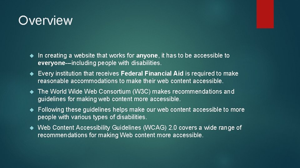 Overview In creating a website that works for anyone, it has to be accessible