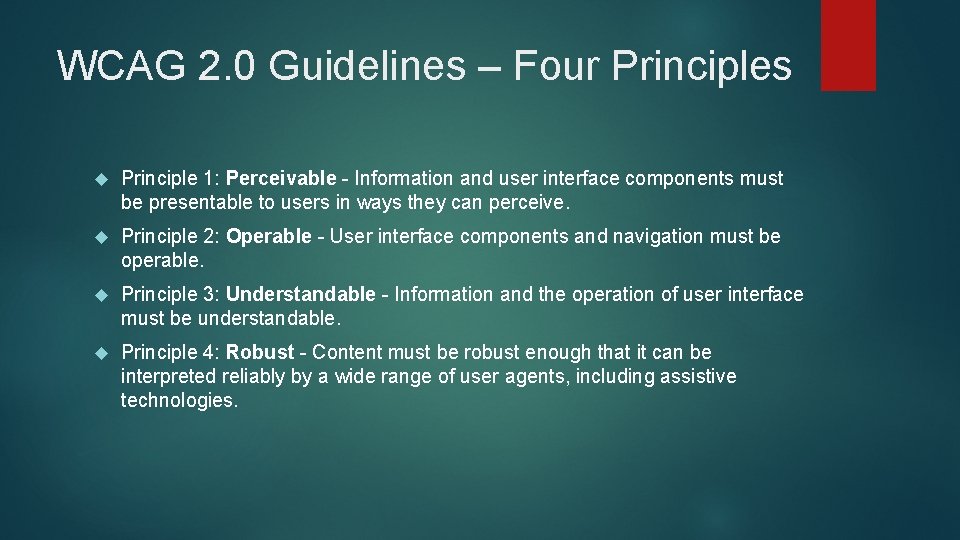 WCAG 2. 0 Guidelines – Four Principles Principle 1: Perceivable - Information and user