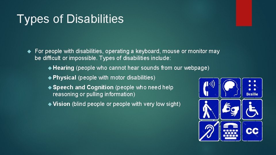 Types of Disabilities For people with disabilities, operating a keyboard, mouse or monitor may