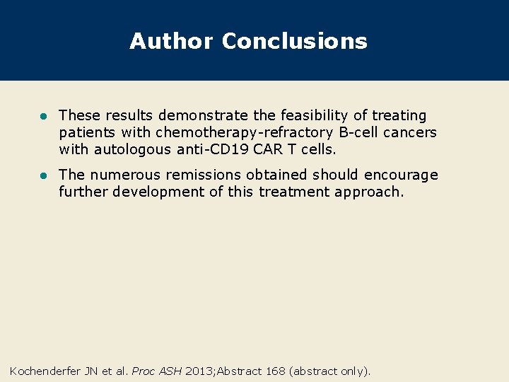 Author Conclusions l These results demonstrate the feasibility of treating patients with chemotherapy-refractory B-cell