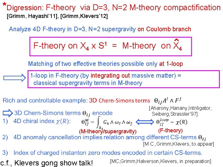 *Digression: F-theory via D=3, N=2 M-theory compactification [Grimm, Hayashi’ 11], [Grimm, Klevers’ 12] Analyze